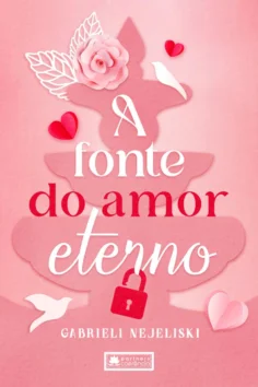 Capa do livro A Fonte do Amor Eterno, de Gabrieli Nejeliski