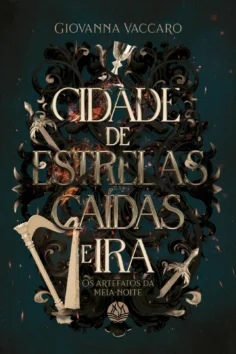 Capa do livro Cidade de estrelas caídas e ira : Livro 1 (Os Artefatos da Meia-noite), de Giovanna Vaccaro