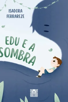 Capa do livro Edu e a sombra, de Isadora Ferrareze