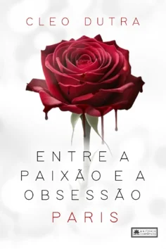Capa do livro Entre a paixão e a obsessão - Paris, de Cleo Dutra