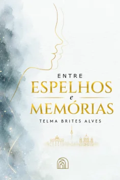Capa do livro Entre espelhos e memórias, de Telma Brites Alves