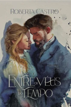 Capa do livro Entre os véus do tempo, de Roberta Castro