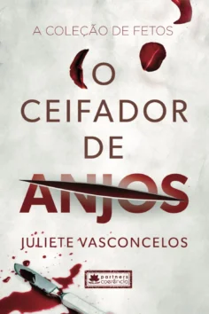 Capa do livro O Ceifador de anjos, de Juliete Vasconcelos