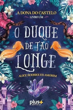 Capa do livro O duque de tão longe, de Alice Rodrigues Amorim