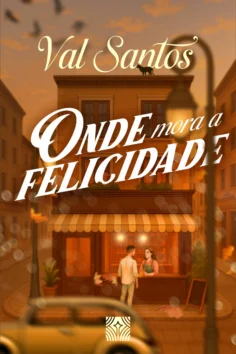 Capa do livro Onde mora a felicidade, de Val Santos